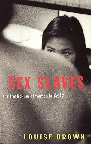Livrenpoche : Sex slaves. The trafficking of women in asia - Louise Brown - Livre