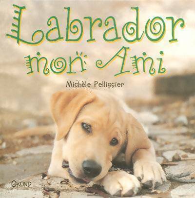 Livrenpoche : Labrador mon ami - Michèle Pellissier - Livre
