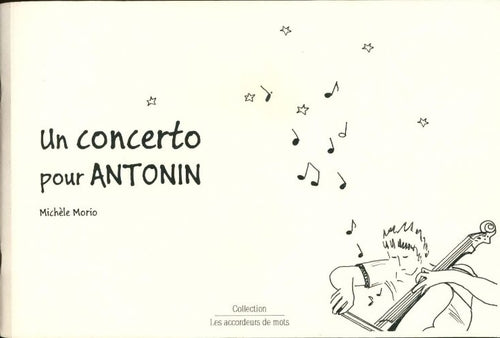 Un concerto pour Antonin - Michèle Morio -  Les accordeurs de mots - Livre