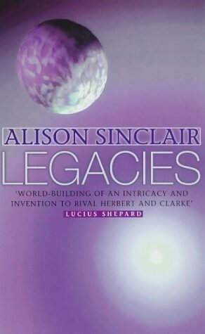 Legacies - Alison Sinclair -  Gollancz - Livre