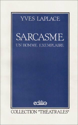 Livrenpoche : Sarcasme ou un homme exemplaire - Yves Laplace - Livre