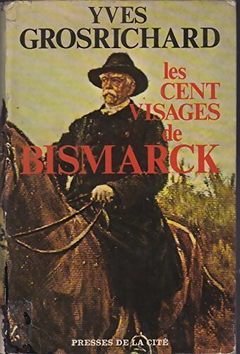 Livrenpoche : Les cent visages de Bismarck - Yves Grosrichard - Livre