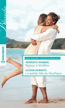 Livrenpoche : Retour à Wildfire / La petite fille du Pacifique - Meredith Webber, Alison Roberts - Livre