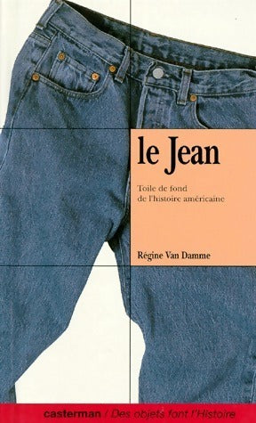 Livrenpoche : Le jean. Toile de fond de l'histoire américaine - Régine Van Damme - Livre