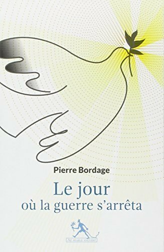 Livrenpoche : Le jour où la guerre s'arrêta - Pierre Bordage - Livre
