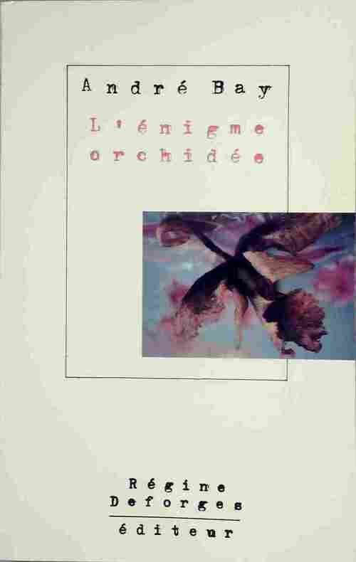 Livrenpoche : L'énigme orchidée - André Bay - Livre