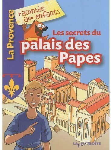 Les secrets du palais des papes - Jean-Benoît Durand -  La Provence racontée aux enfants - Livre
