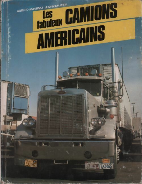 Livrenpoche : Les fabuleux camions américains - Alberto Martinez, Jean-Loup Nory - Livre
