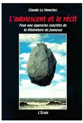 Livrenpoche : L'adolescent et le récit - Claude Le Manchec - Livre