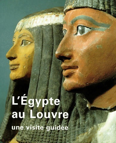 Livrenpoche : L'Egypte au Louvre. Une visite guidée - Geneviève Pierrat-Bonnefois - Livre
