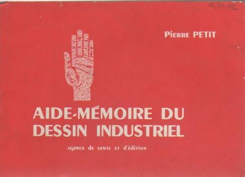 Livrenpoche : Aide-mémoire du dessin industriel mécanique - Pierre Petit - Livre