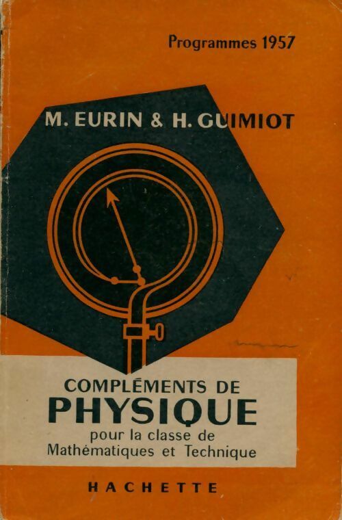 Compléments de physique pour la classe de mathématiques et techniques - M. Eurin ; H. Guimiot -  Hachette GF - Livre