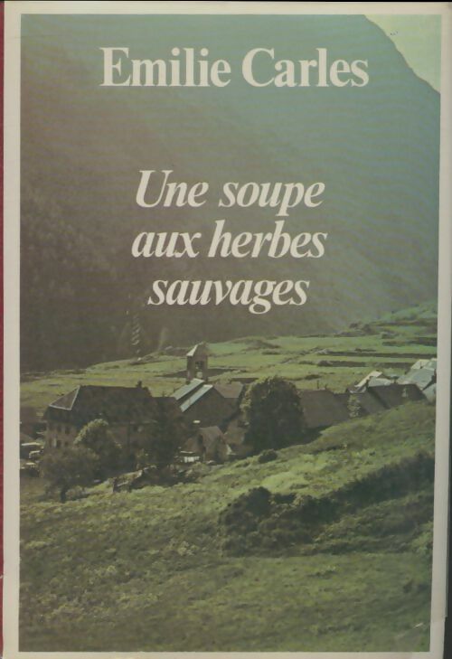 Livrenpoche : Une soupe aux herbes sauvages - Emilie Carles - Livre
