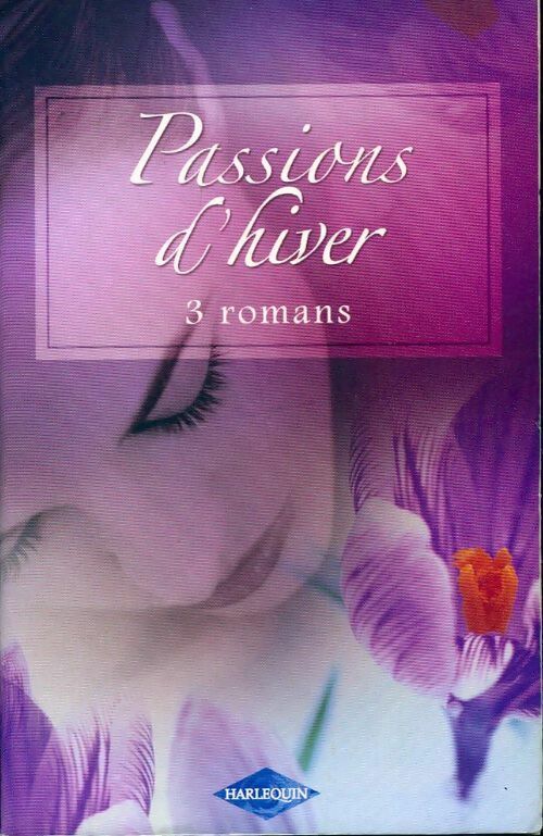 Livrenpoche : Passions d'hiver. 3 romans - Emma Darcy, Kate Little, Holly Jacobs - Livre