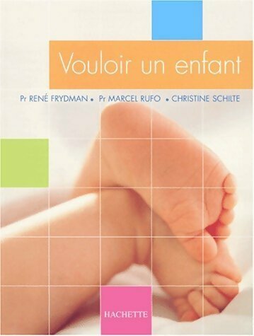 Livrenpoche : Vouloir un enfant - René Frydman, Marcel Rufo, Christine Schilte - Livre