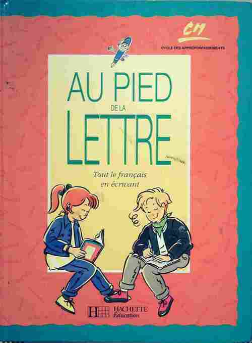 Au pied de la lettre CM. Livre de l'élève - Pierre Dufayet -  Hachette Education GF - Livre