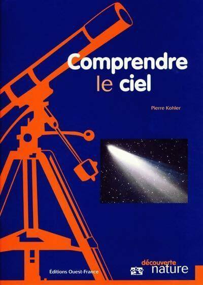 Livrenpoche : Comprendre le ciel - Pierre Kohler - Livre