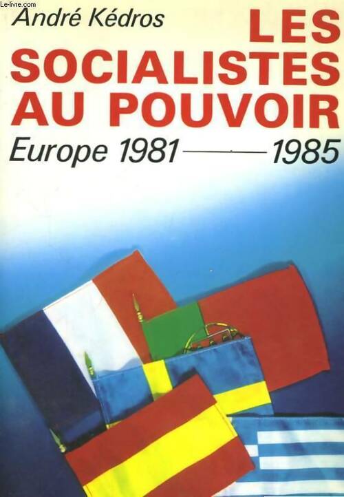 Livrenpoche : Les socialistes au pouvoir en Europe 1981-1985 - André Kédros - Livre