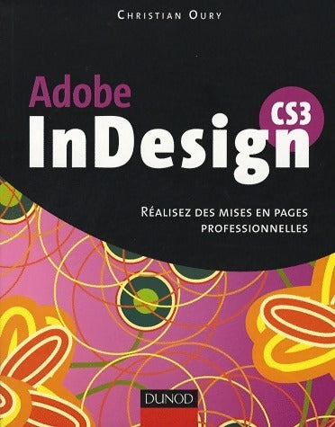 Livrenpoche : Indesign CS3. Ralisez des mises en pages professionnelles - Christian Oury - Livre