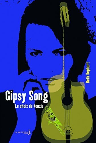 Gipsy Song. Le choix de Kenzie - Beth Kephart -  La Martinière GF - Livre