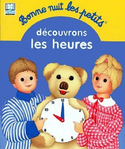 Livrenpoche : Bonne nuit les petits. Découvrons les heures - Sylvie Rainaud - Livre
