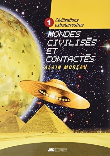Civilisations extraterrestres Tome I mondes civilisés et contactés - Alain Moreau - Livre