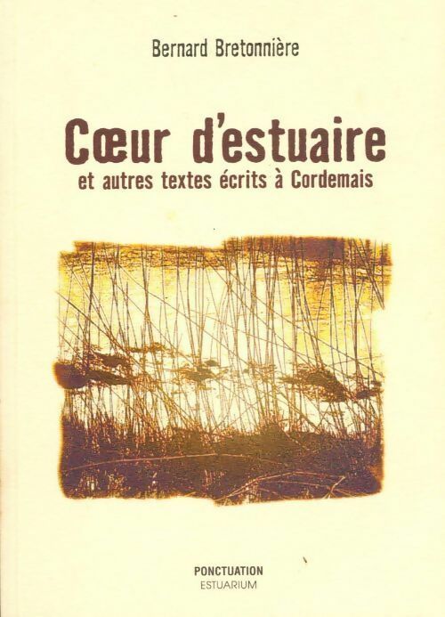 Livrenpoche : Coeur d'estuaire et autres textes écrits à Cordemais - Bernard Bretonnière - Livre