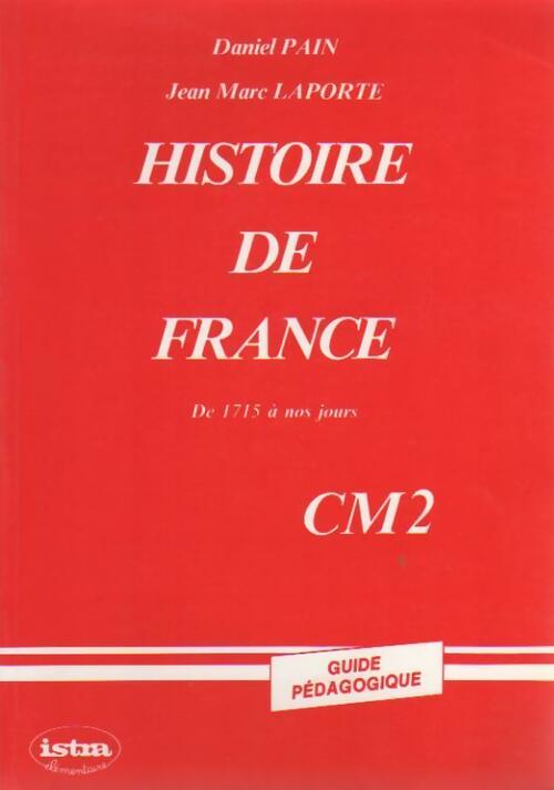 Livrenpoche : Histoire de France. De 1715 à nos jours CM2. Guide pédagogique - Daniel Pain, Jean Marc Laporte - Livre