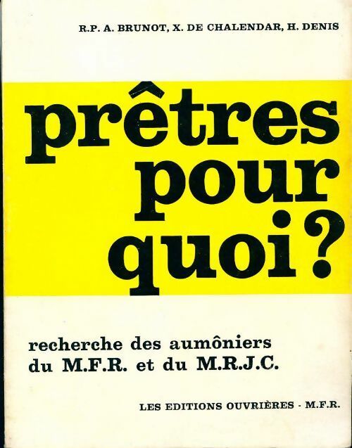 Livrenpoche : Prêtres pour quoi ? - Xavier De Chalendar, H. Denis, R.P.A. Brunot - Livre