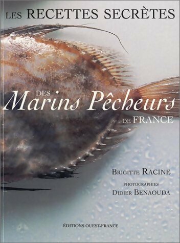 Les recettes secrètes des marins pêcheurs de France - Brigitte Racine -  Ouest France GF - Livre