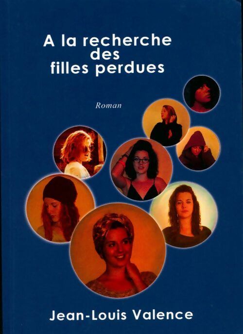 Livrenpoche : A la recherche des filles perdues - Jean-Louis Valence - Livre