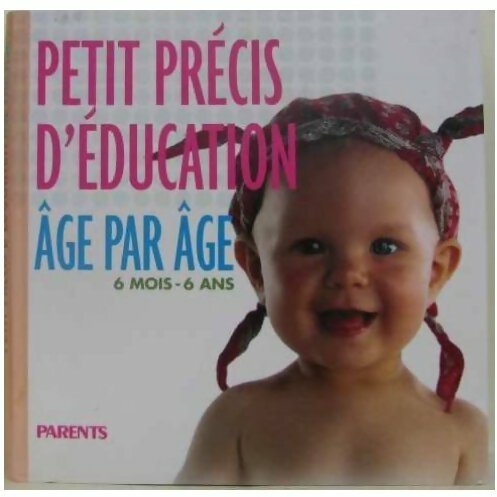 Livrenpoche : Petit précis d'éducation âge par âge. 6 mois - 6 ans - Anne Gastineau - Livre