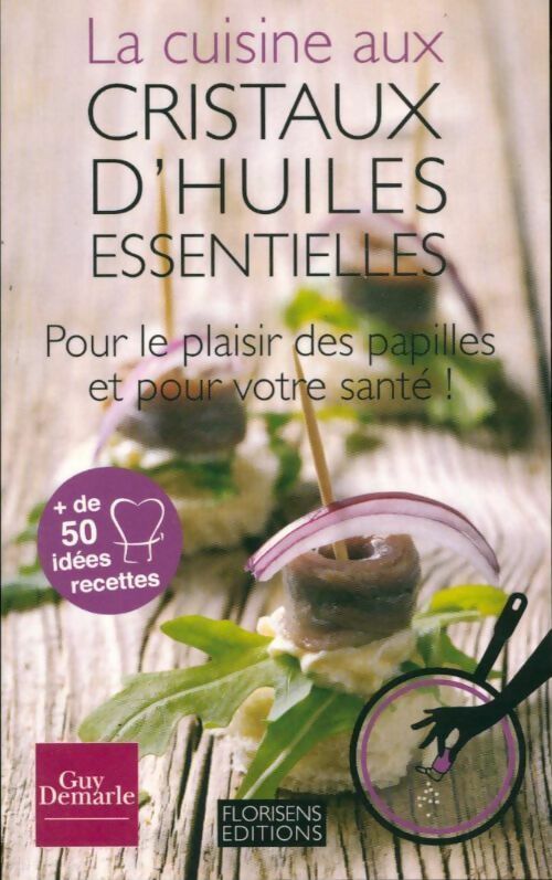 Livrenpoche : La cuisine aux cristaux d'huiles essentielles - Guy Demarle - Livre