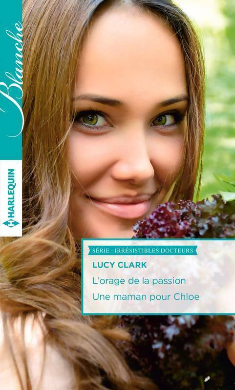 Livrenpoche : L'orage de la passion / Une maman pour Chloé - Lucy Clark - Livre