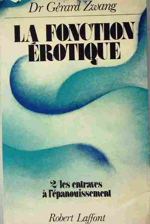 Livrenpoche : La fonction érotique tome Tome II : Les entraves à l'épanouissement - Dr Gérard Zwang - Livre