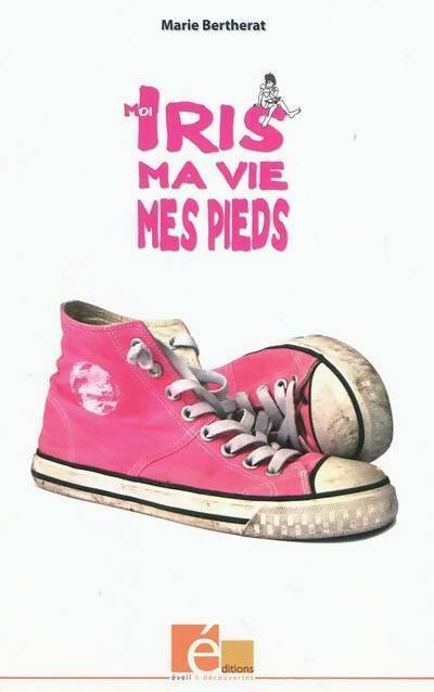 Livrenpoche : Moi Iris ma vie mes pieds - Marie Bertherat - Livre