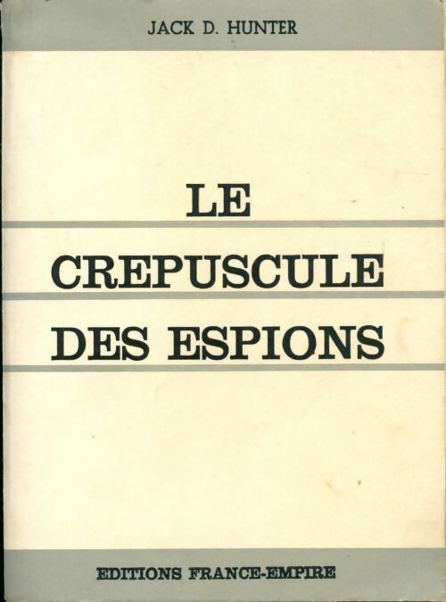 Livrenpoche : Le crépuscule des espions - Jack D. Hunter - Livre