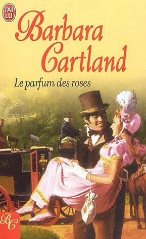Le parfum des roses - Barbara Cartland - Livre