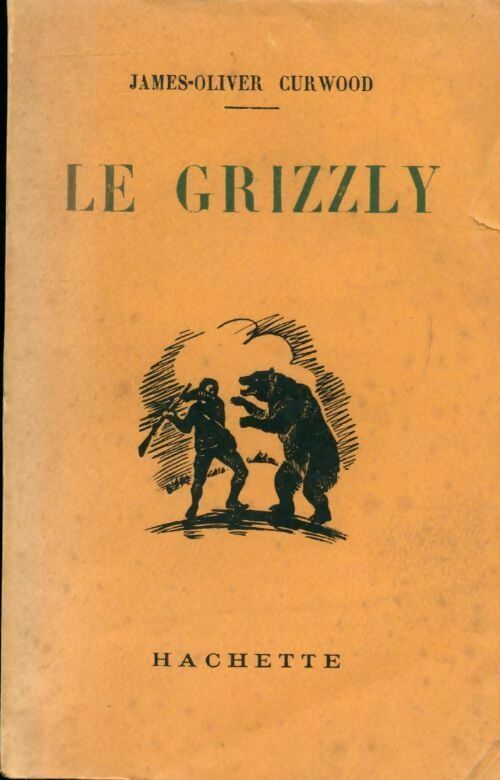 Le grizzly - James Oliver Curwood -  Les meilleurs romans étrangers - Livre