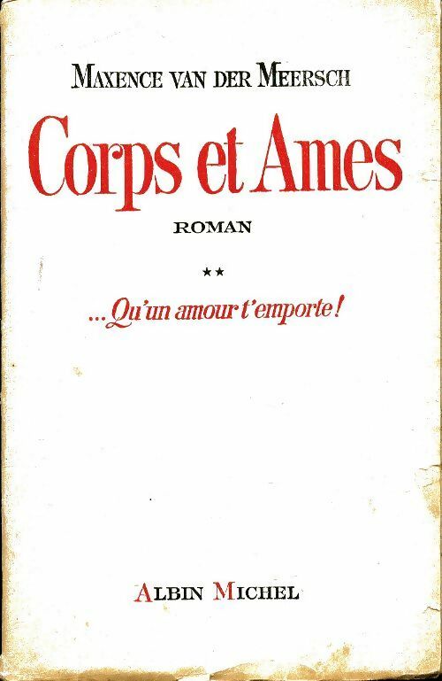 Corps et âmes Tome II : ...Qu'un amour t'emporte ! - Maxence Van der Meersch - Livre