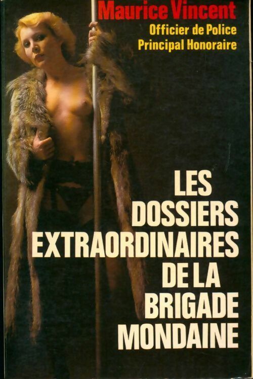 Livrenpoche : Les dossiers extraordinaires de la brigade mondaine - Maurice Vincent - Livre