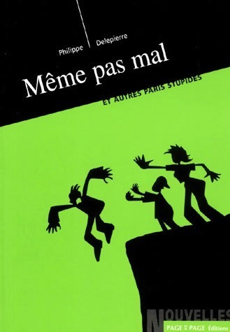 Livrenpoche : Même pas mal et autres paris stupides - Philippe Delepierre - Livre