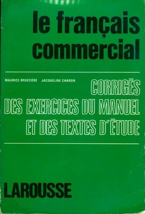 Livrenpoche : Le français commercial. Corrigés des exercices du manuel et des textes d'étude - Jacqueline Charon, Maurice Bruézière - Livre