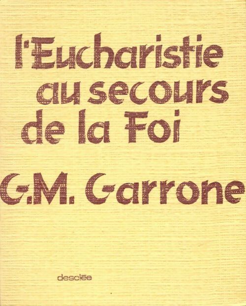 Livrenpoche : L'Eucharistie au secours de la foi - Mgr Garrone - Livre