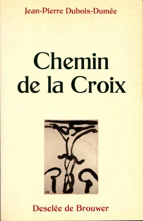 Chemin de la croix - Jean-Pierre Dubois-Dumée - Livre