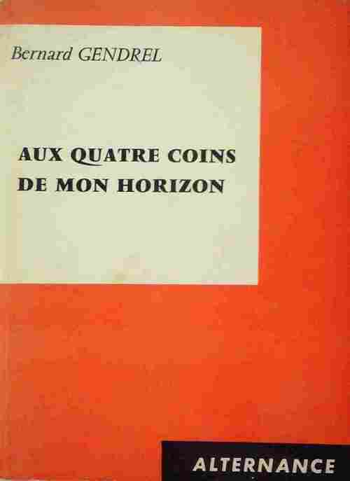 Livrenpoche : Aux quatre coins de mon horizon - Bernard Gendrel - Livre