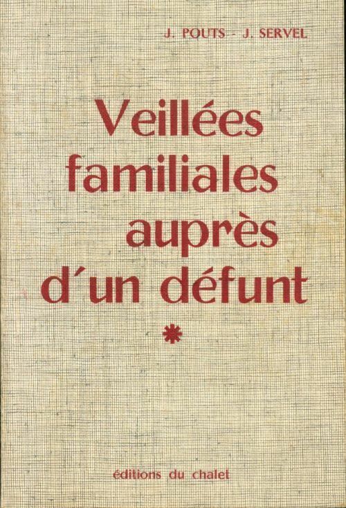 Veillées familiales auprès d'un défunt - J. Servel ; J. Pouts -  Chalet GF - Livre