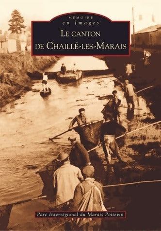 Livrenpoche : Le canton de Chaillé-les-Marais - Parc Du Marais Poitevin - Livre