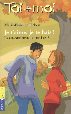 Livrenpoche : Toi + moi = Coeur Tome II : La grande histoire de Léa - Je t'aime, je te hais - Binjamin Wilkomirski - Livre