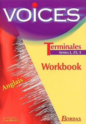 Voices Anglais Terminales L, ES, S. Workbook 2003 - Claude Renucci -  Bordas GF - Livre